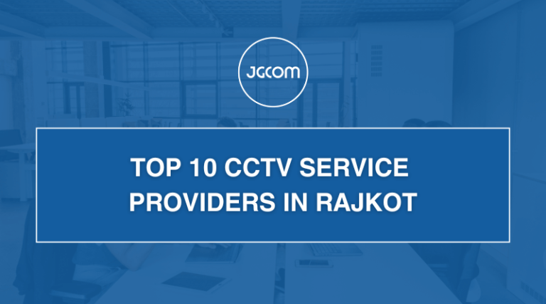 Top 10 CCTV Service Providers in Rajkot: Your Ultimate Guide to Security Solutions