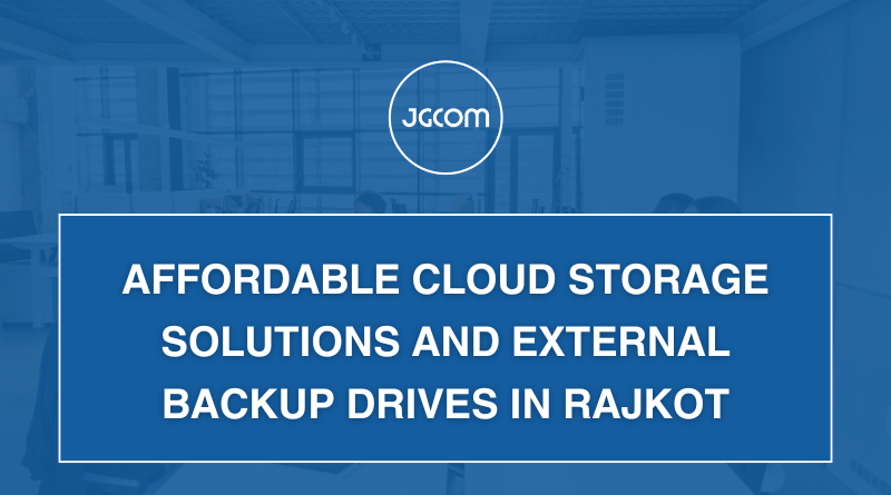 Affordable Cloud Storage Solutions and External Backup Drives in Rajkot