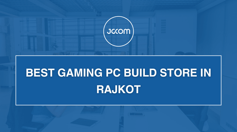 Best Gaming PC Build Store in Rajkot