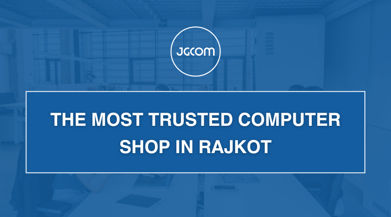 The Most Trusted Computer Shop in Rajkot