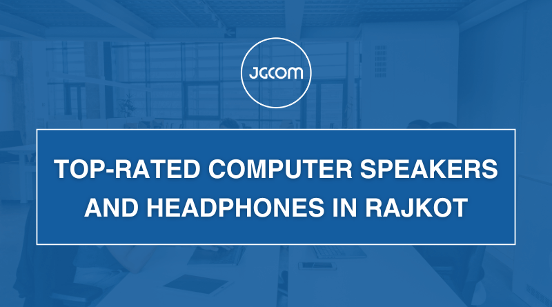 Top-Rated Computer Speakers and Headphones in Rajkot